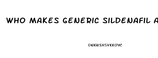 Who Makes Generic Sildenafil Available