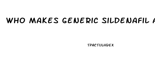 Who Makes Generic Sildenafil Available