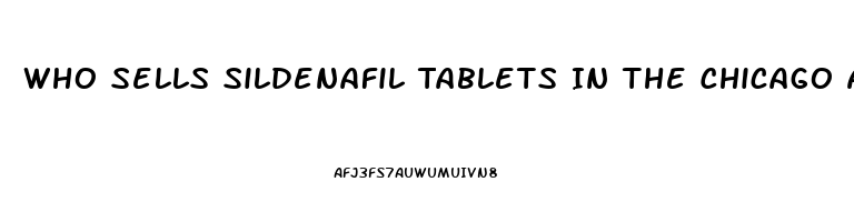 Who Sells Sildenafil Tablets In The Chicago Area