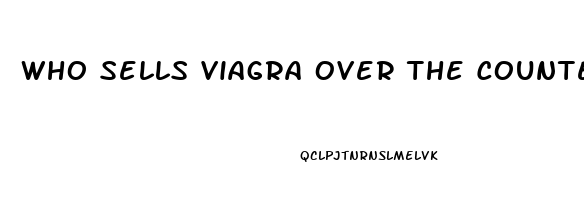 Who Sells Viagra Over The Counter