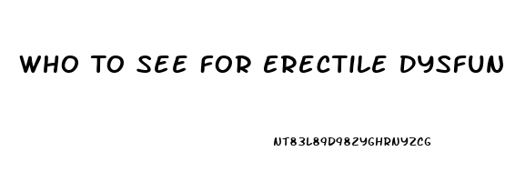 Who To See For Erectile Dysfunction