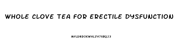 Whole Clove Tea For Erectile Dysfunction