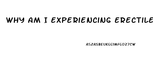 Why Am I Experiencing Erectile Dysfunction