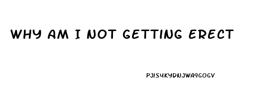 Why Am I Not Getting Erect