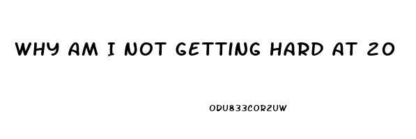 Why Am I Not Getting Hard At 20