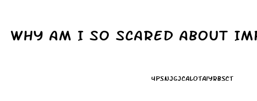 Why Am I So Scared About Impotence