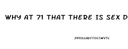 Why At 71 That There Is Sex Drive