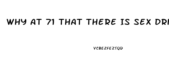 Why At 71 That There Is Sex Drive