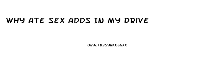 Why Ate Sex Adds In My Drive