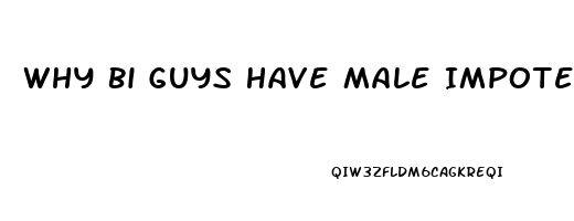 Why Bi Guys Have Male Impotence