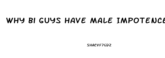 Why Bi Guys Have Male Impotence