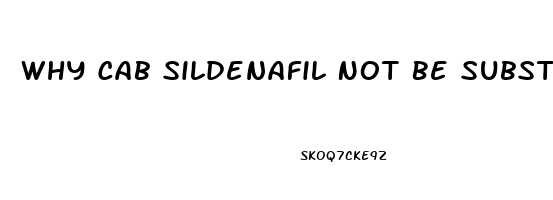 Why Cab Sildenafil Not Be Substituted For Viagra