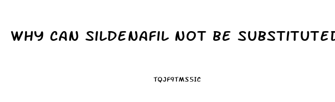 Why Can Sildenafil Not Be Substituted For Viagra
