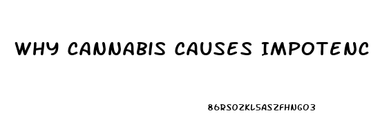 Why Cannabis Causes Impotence