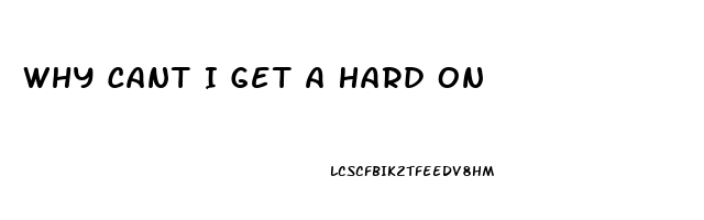 Why Cant I Get A Hard On