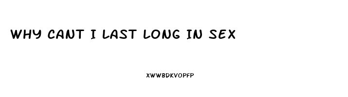 Why Cant I Last Long In Sex