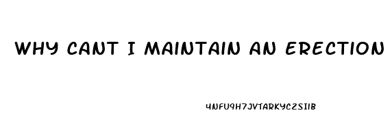 Why Cant I Maintain An Erection