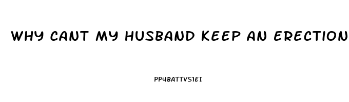 Why Cant My Husband Keep An Erection