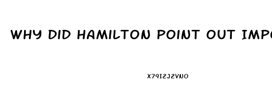 Why Did Hamilton Point Out Impotence Of Judiciary Branch