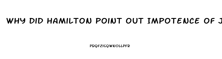 Why Did Hamilton Point Out Impotence Of Judiciary Branch