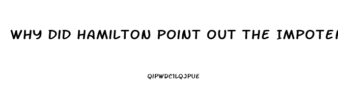 Why Did Hamilton Point Out The Impotence Of The Judiciary