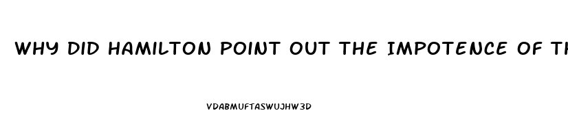 Why Did Hamilton Point Out The Impotence Of The Judiciary