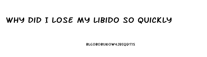 Why Did I Lose My Libido So Quickly