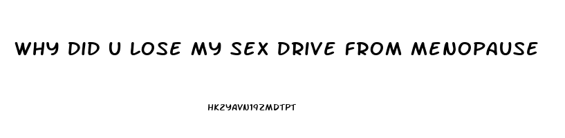 Why Did U Lose My Sex Drive From Menopause