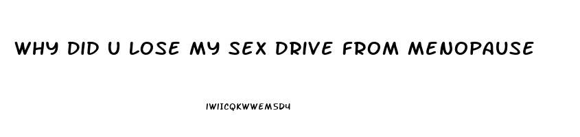 Why Did U Lose My Sex Drive From Menopause