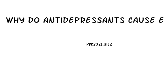 Why Do Antidepressants Cause Erectile Dysfunction
