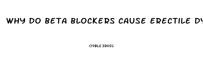 Why Do Beta Blockers Cause Erectile Dysfunction