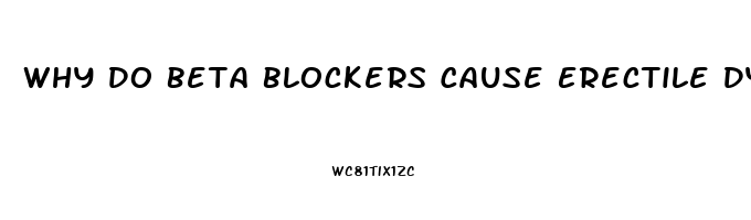 Why Do Beta Blockers Cause Erectile Dysfunction