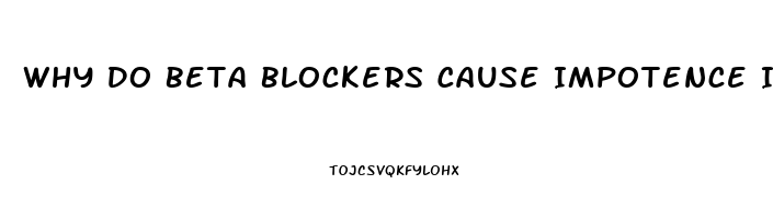 Why Do Beta Blockers Cause Impotence In Men