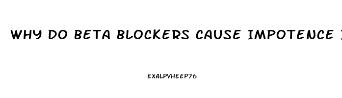 Why Do Beta Blockers Cause Impotence In Men