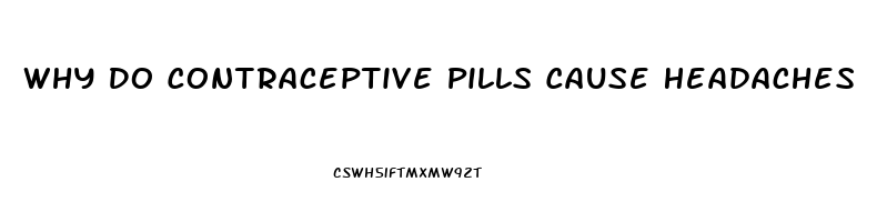 Why Do Contraceptive Pills Cause Headaches