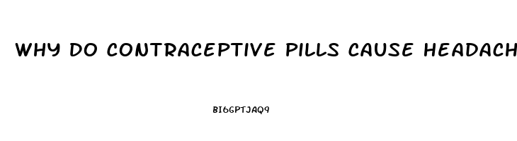 Why Do Contraceptive Pills Cause Headaches