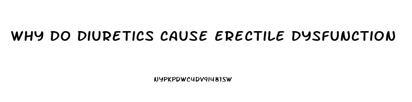 Why Do Diuretics Cause Erectile Dysfunction