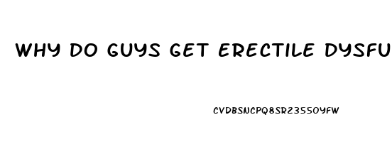 Why Do Guys Get Erectile Dysfunction