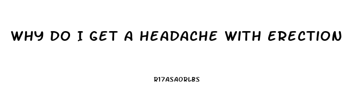 Why Do I Get A Headache With Erection Pills