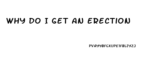 Why Do I Get An Erection