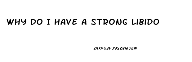 Why Do I Have A Strong Libido