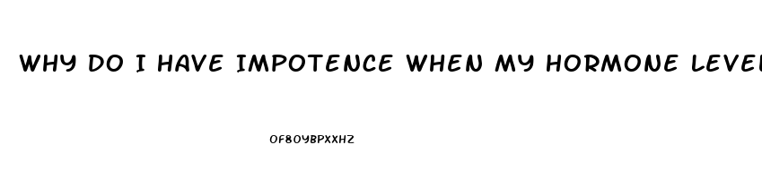 Why Do I Have Impotence When My Hormone Levels Are High