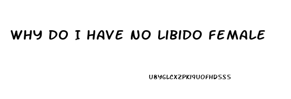 Why Do I Have No Libido Female