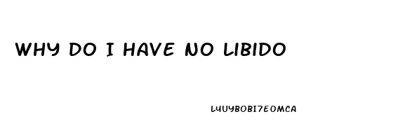 Why Do I Have No Libido