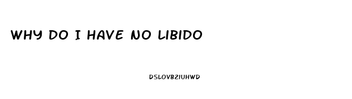 Why Do I Have No Libido