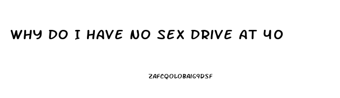 Why Do I Have No Sex Drive At 40