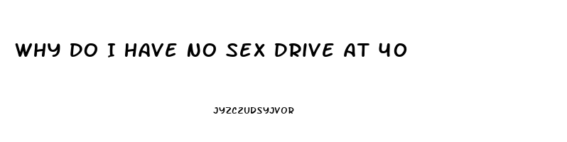 Why Do I Have No Sex Drive At 40