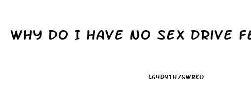 Why Do I Have No Sex Drive Female