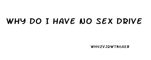 Why Do I Have No Sex Drive