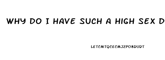 Why Do I Have Such A High Sex Drive